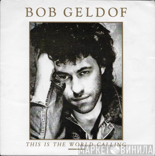 Bob Geldof - This Is The World Calling