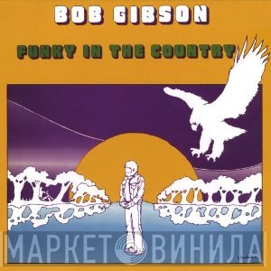 Bob Gibson - Funky In The Country
