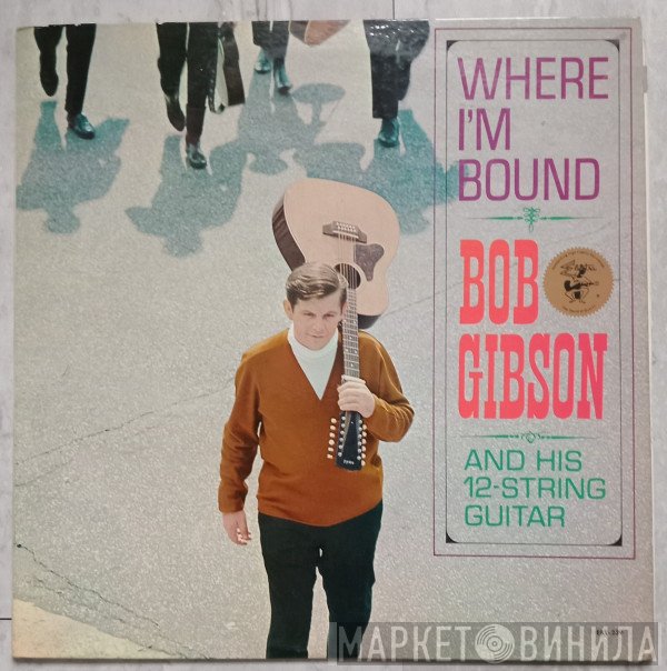 Bob Gibson - Where I'm Bound