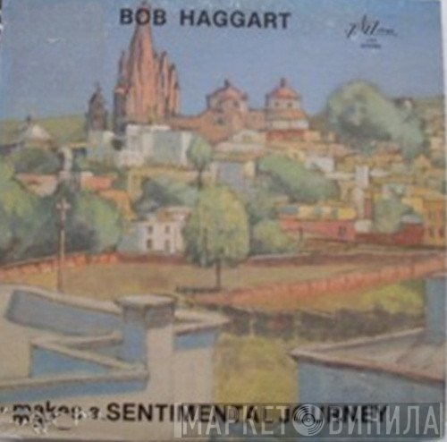 Bob Haggart - Makes A Sentimental Journey