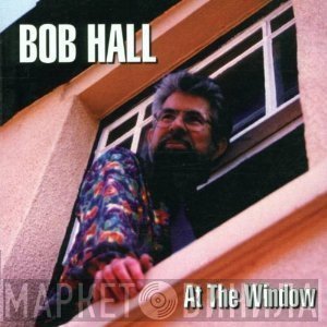 Bob Hall  - At The Window