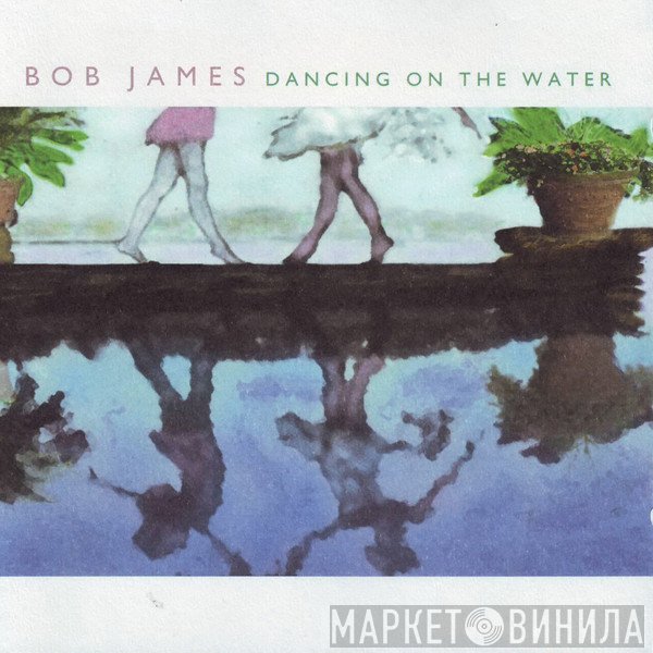 Bob James - Dancing On The Water