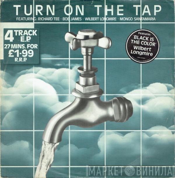 Bob James, Mongo Santamaria, Richard Tee, Wilbert Longmire - Turn On The Tap
