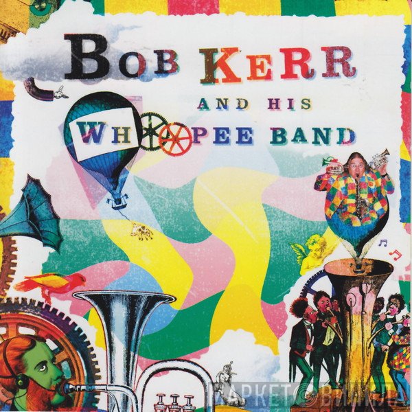 Bob Kerr's Whoopee Band - Bob Kerr And His Whoopee Band