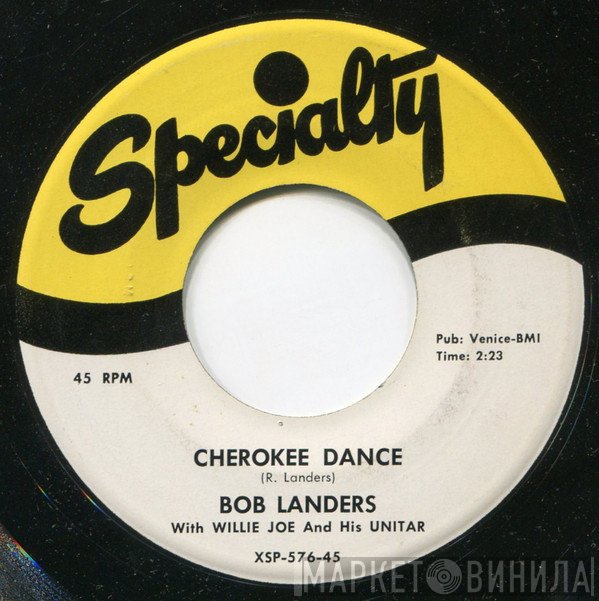 Bob Landers, Willie Joe And His Unitar - Cherokee Dance / Unitar Rock