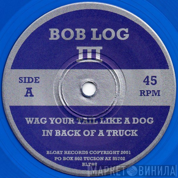 Bob Log III - Wag Your Tail Like A Dog In Back Of A Truck / F-Hole Parade