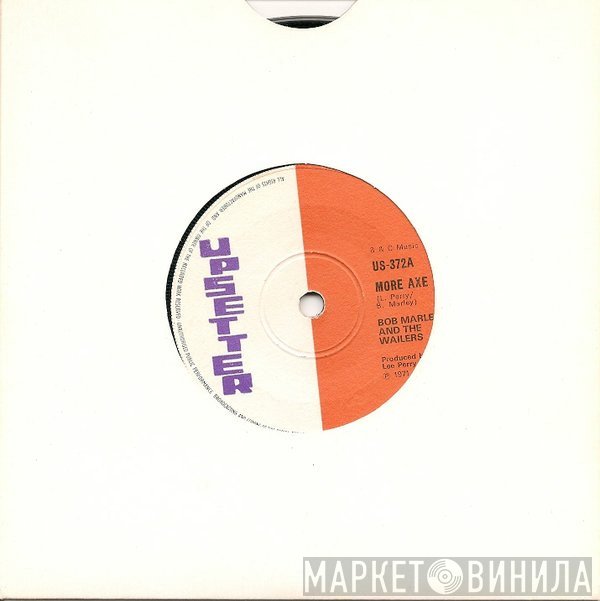 Bob Marley & The Wailers, The Upsetters - More Axe / The Axe Man