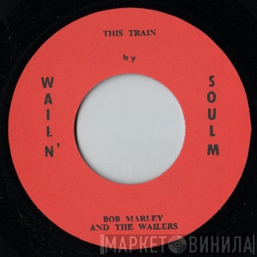 Bob Marley & The Wailers / The Wailers  - This Train