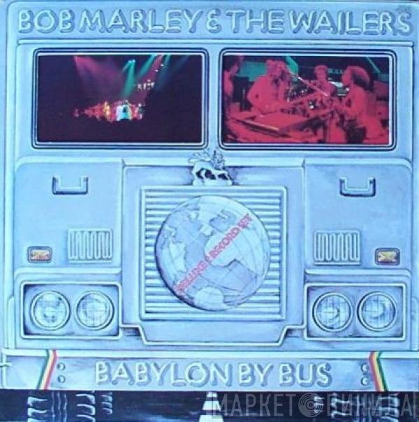 Bob Marley &amp; The Wailers - Babylon By Bus