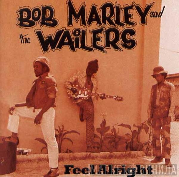 Bob Marley & The Wailers  - Feel Alright