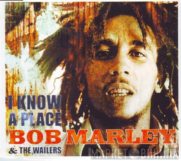 Bob Marley & The Wailers  - I Know A Place