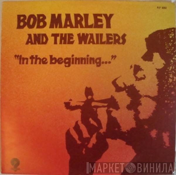 Bob Marley & The Wailers  - In The Beginning...