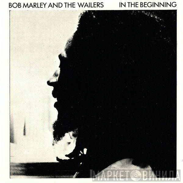 Bob Marley & The Wailers  - In The Beginning