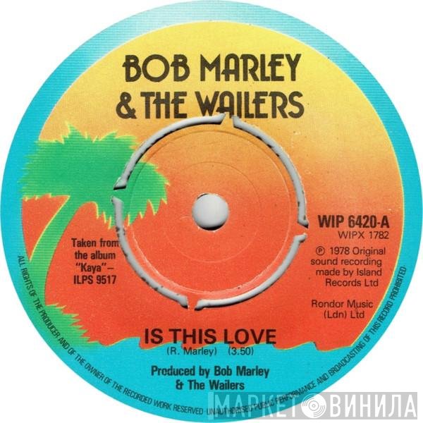 Bob Marley &amp; The Wailers - Is This Love