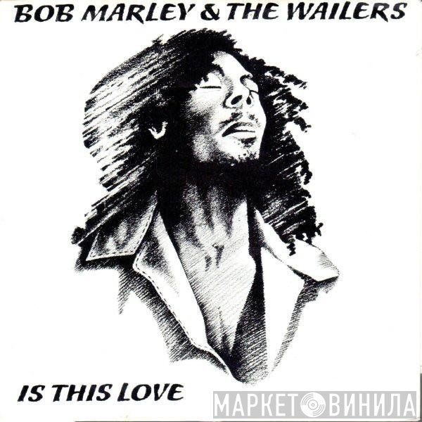 Bob Marley &amp; The Wailers - Is This Love