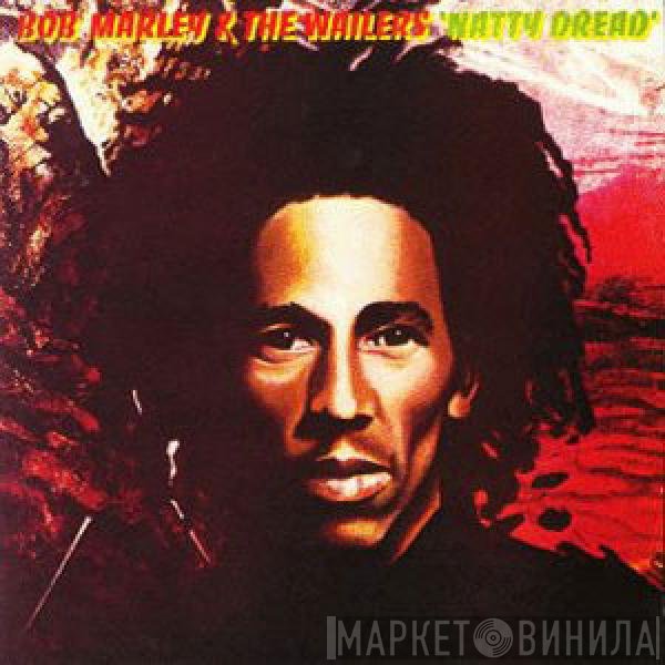 Bob Marley & The Wailers  - Natty Dread