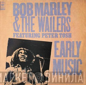 Bob Marley & The Wailers, Peter Tosh - Early Music