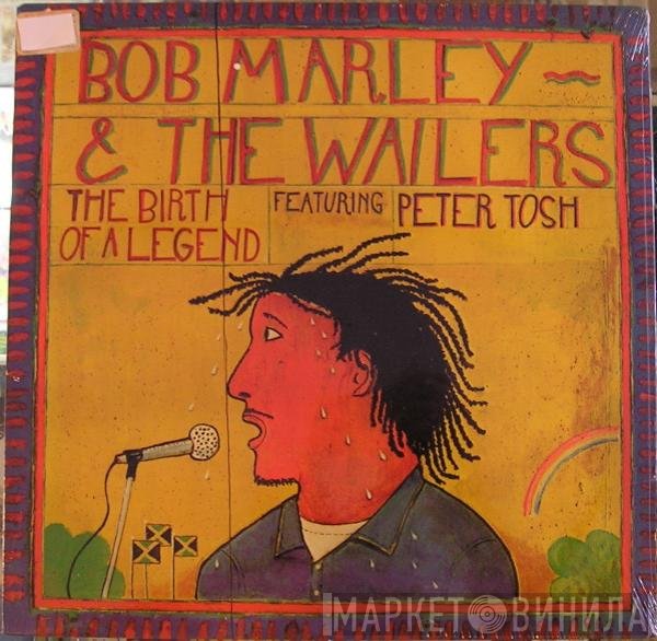 Bob Marley &amp; The Wailers, Peter Tosh - The Birth Of A Legend