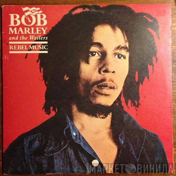 Bob Marley &amp; The Wailers - Rebel Music