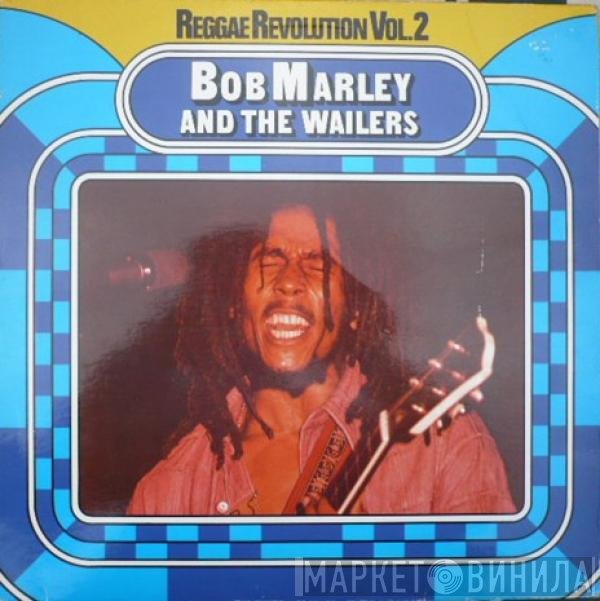 Bob Marley & The Wailers - Reggae Revolution Vol. 2