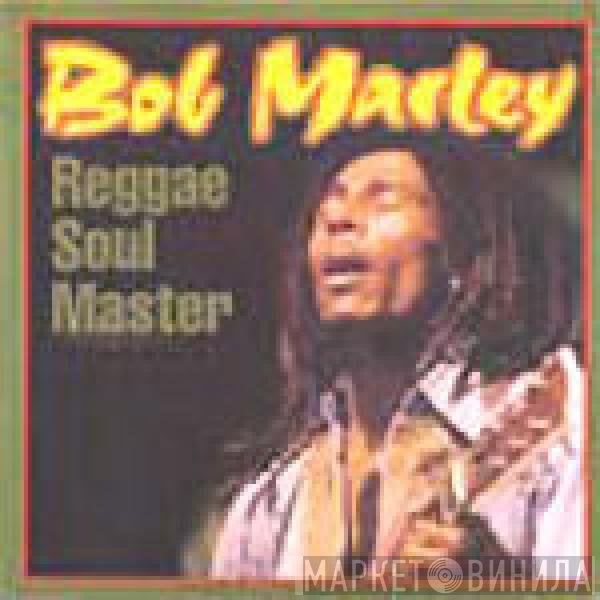Bob Marley & The Wailers  - Reggae Soul Master