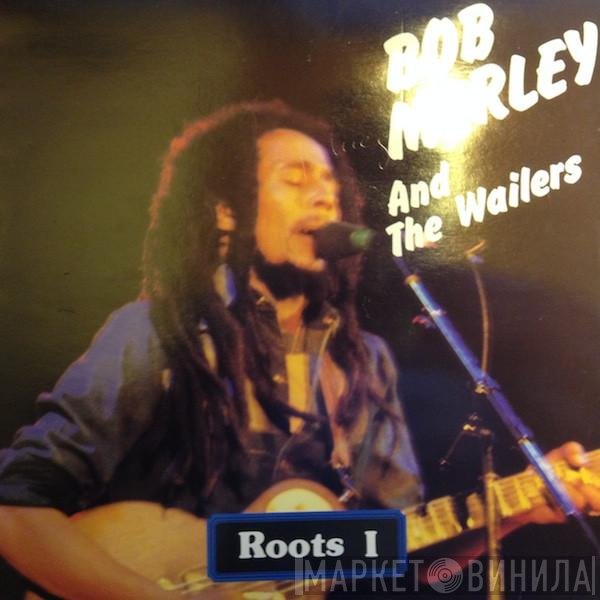 Bob Marley & The Wailers  - Roots I