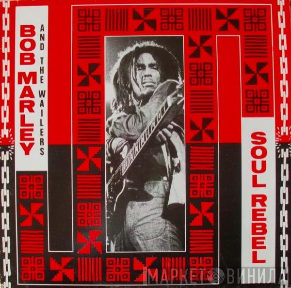 Bob Marley & The Wailers - Soul Rebel