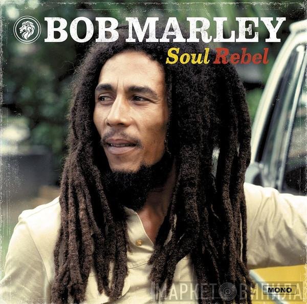 Bob Marley & The Wailers - Soul Rebel