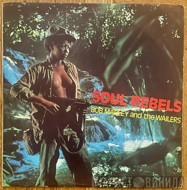 Bob Marley & The Wailers  - Soul Rebels