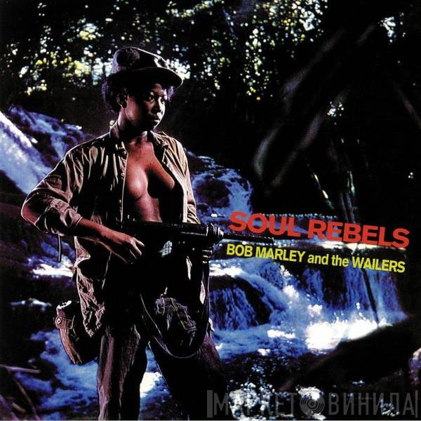 Bob Marley & The Wailers  - Soul Rebels