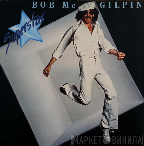 Bob McGilpin - Superstar