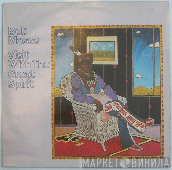 Bob Moses - Visit With The Great Spirit