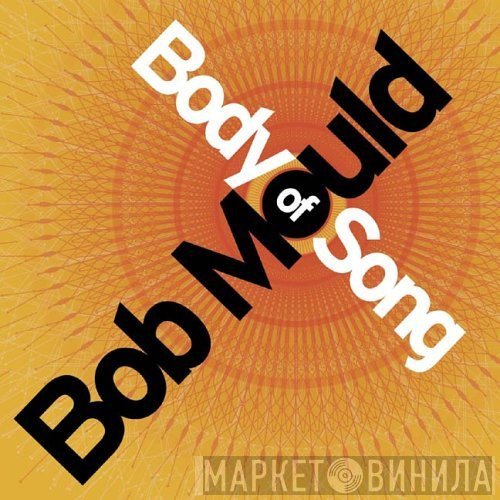 Bob Mould - Body Of Song