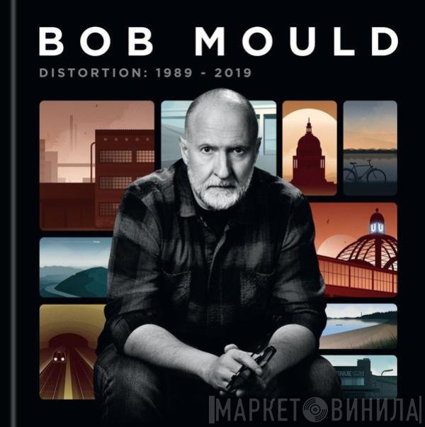Bob Mould  - Distortion: 1989 - 2019