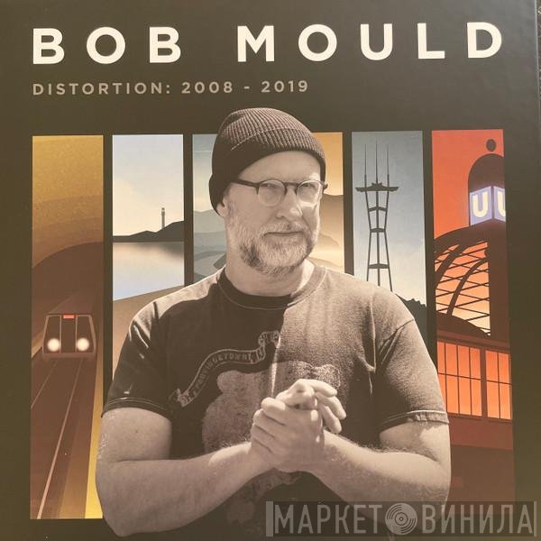 Bob Mould - Distortion: 2008 - 2019