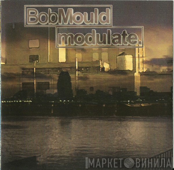Bob Mould  - Modulate.