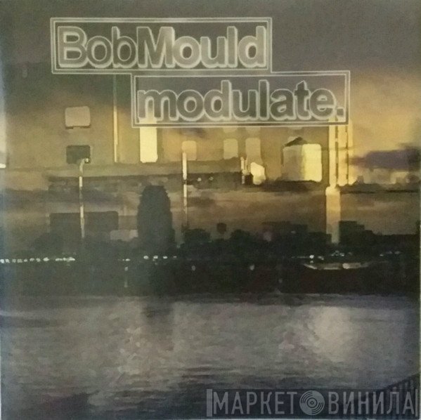 Bob Mould  - Modulate.