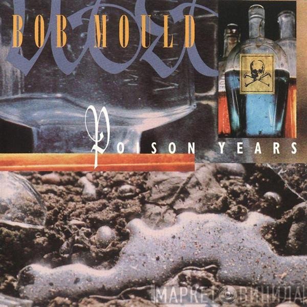 Bob Mould  - Poison Years