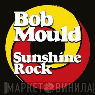 Bob Mould  - Sunshine Rock