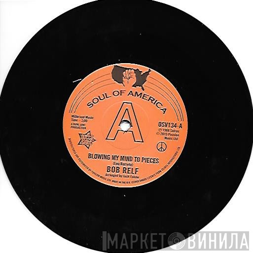 Bob Relf - Blowing My Mind To Pieces / Girl, You're My Kind Of Wonderful
