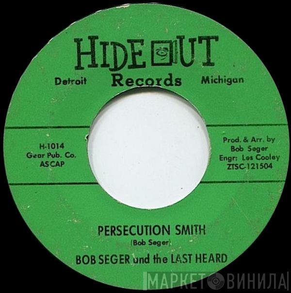 Bob Seger And The Last Heard  - Persecution Smith / Chain Smokin'