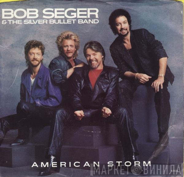 Bob Seger And The Silver Bullet Band  - American Storm
