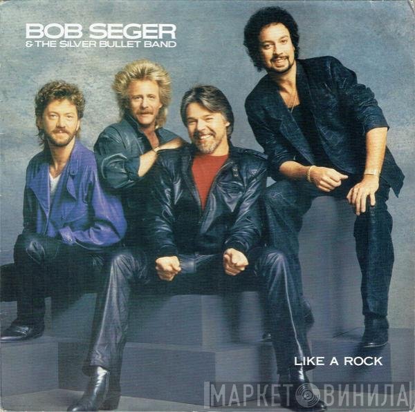 Bob Seger And The Silver Bullet Band - Like A Rock