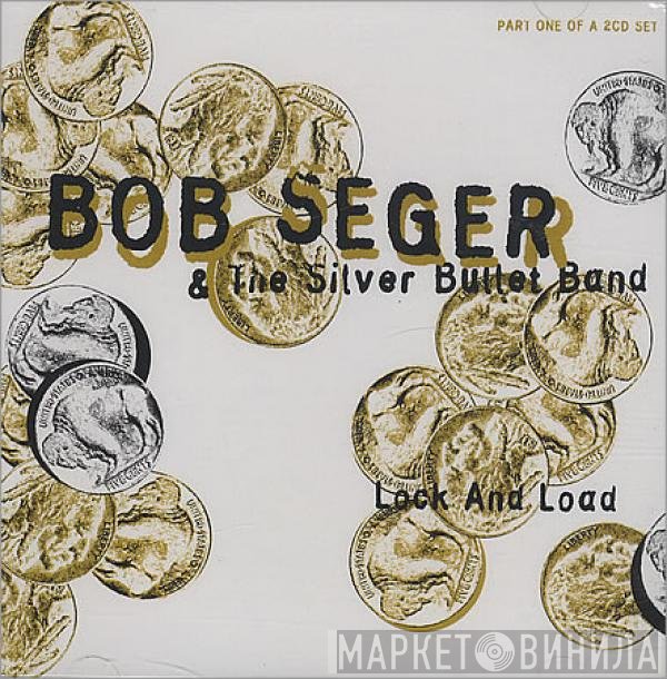 Bob Seger And The Silver Bullet Band - Lock And Load