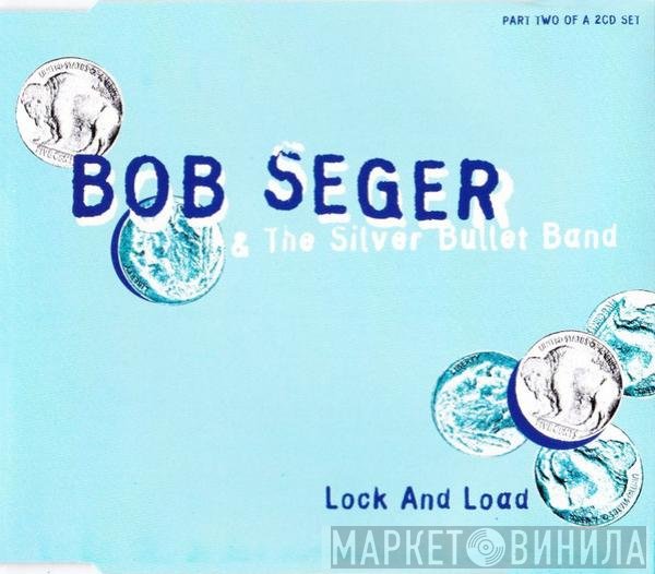 Bob Seger And The Silver Bullet Band  - Lock And Load