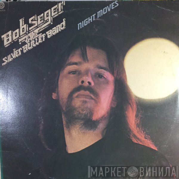 Bob Seger And The Silver Bullet Band  - Night Moves