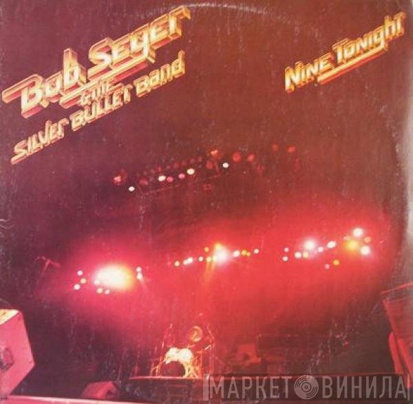 Bob Seger And The Silver Bullet Band  - Nine Tonight