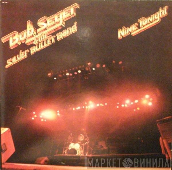 Bob Seger And The Silver Bullet Band  - Nine Tonight