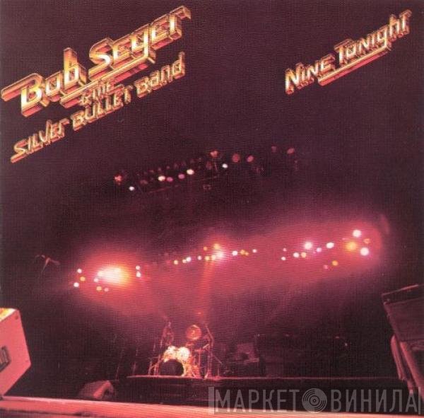 Bob Seger And The Silver Bullet Band  - Nine Tonight