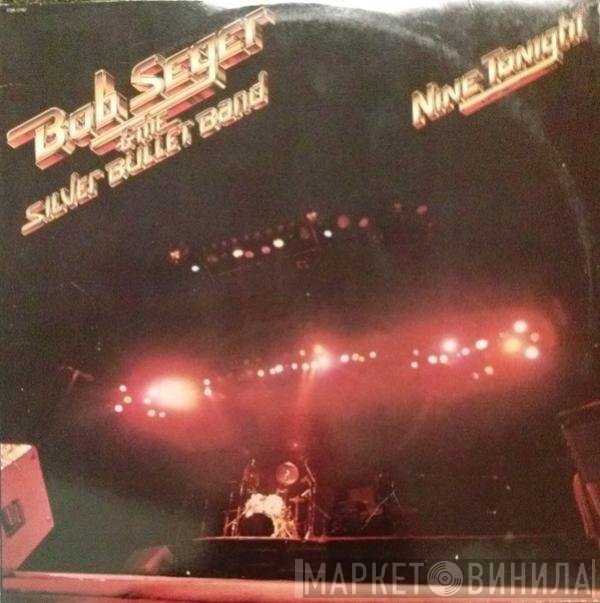 Bob Seger And The Silver Bullet Band  - Nine Tonight